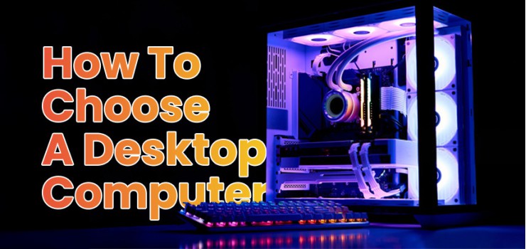How To Choose A Desktop Computer In Bangladesh