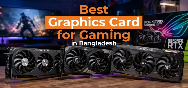 Best Graphics Card for Gaming in Bangladesh (2026): Ranked by Resolution & Budget