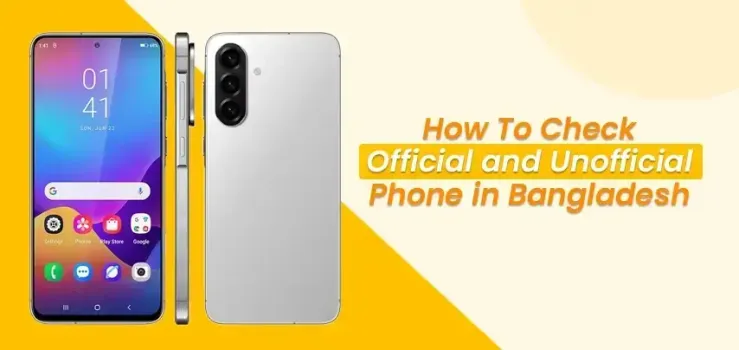 How to Check Official & Unofficial Phone in Bangladesh (2026 Guide)
